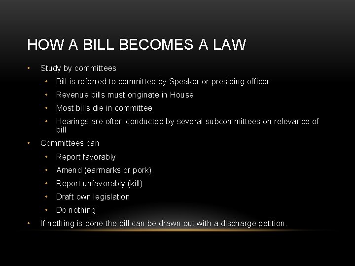 HOW A BILL BECOMES A LAW • • • Study by committees • Bill