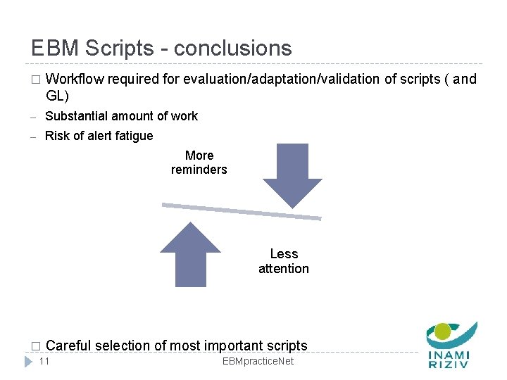 EBM Scripts - conclusions � Workflow required for evaluation/adaptation/validation of scripts ( and GL)
