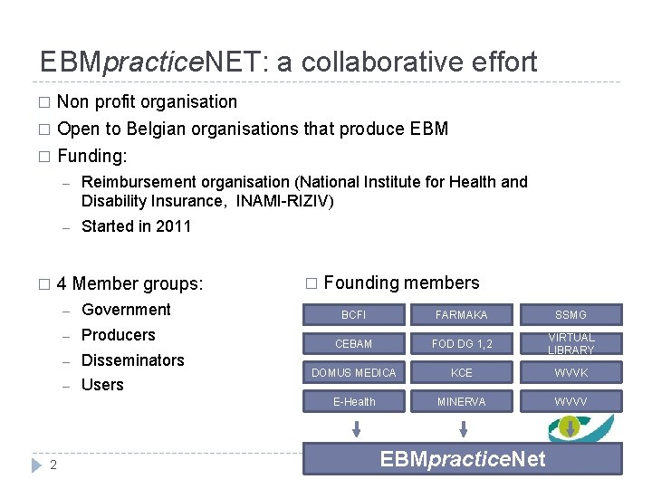 EBMpractice. NET: a collaborative effort Non profit organisation � Open to Belgian organisations that