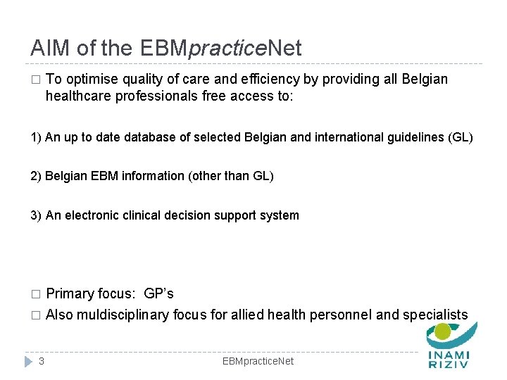 AIM of the EBMpractice. Net � To optimise quality of care and efficiency by