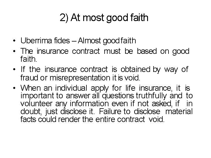 2) At most good faith • Uberrima fides – Almost good faith • The