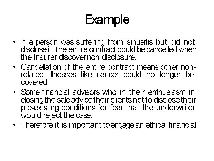 Example • If a person was suffering from sinusitis but did not disclose it,