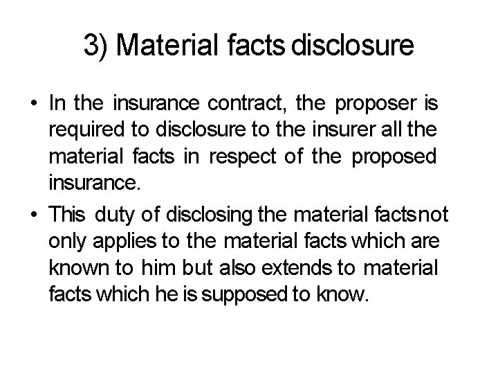 3) Material facts disclosure • In the insurance contract, the proposer is required to
