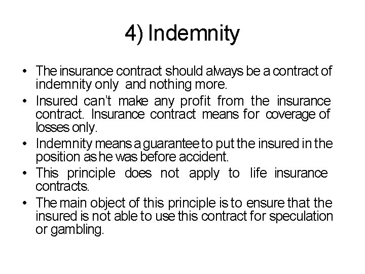 4) Indemnity • The insurance contract should always be a contract of indemnity only