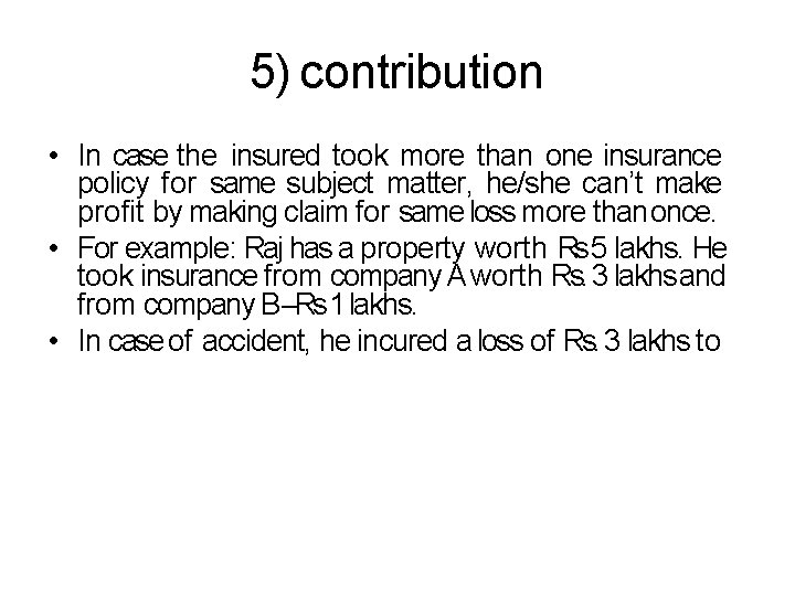 5) contribution • In case the insured took more than one insurance policy for