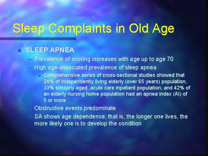 Sleep Complaints in Old Age SLEEP APNEA – Prevalence of snoring increases with age