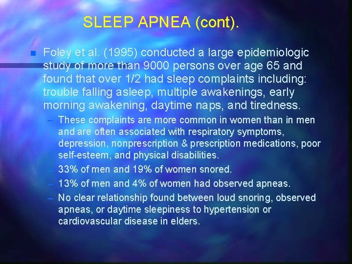 SLEEP APNEA (cont). Foley et al. (1995) conducted a large epidemiologic study of more