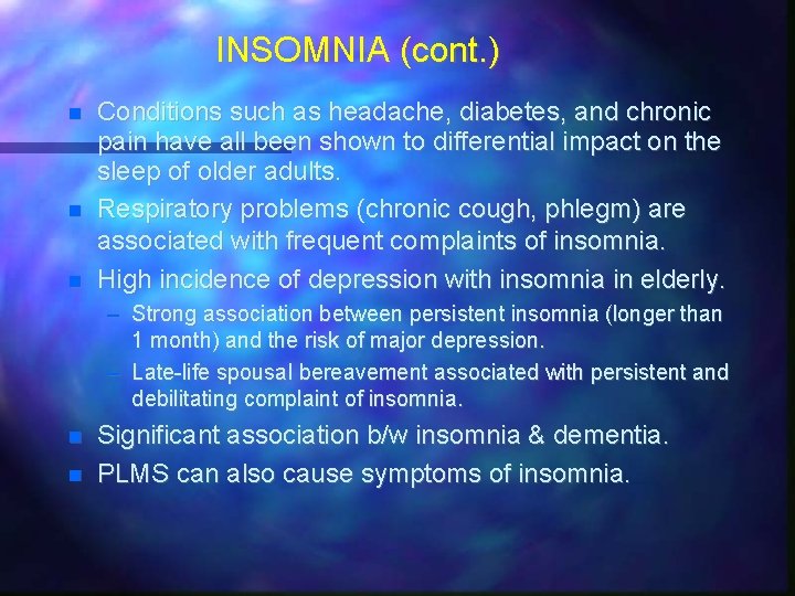 INSOMNIA (cont. ) Conditions such as headache, diabetes, and chronic pain have all been