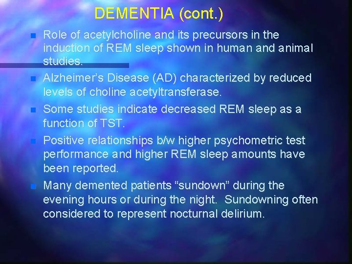 DEMENTIA (cont. ) Role of acetylcholine and its precursors in the induction of REM