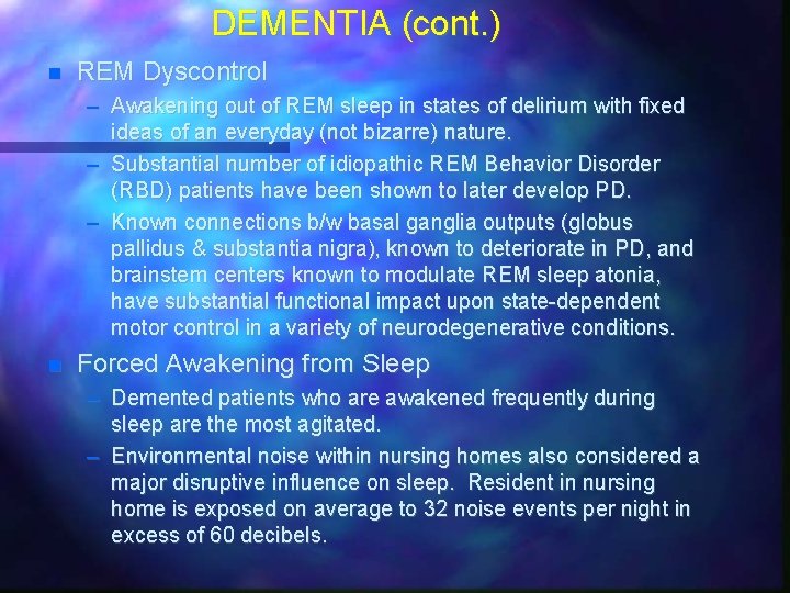 DEMENTIA (cont. ) REM Dyscontrol – Awakening out of REM sleep in states of