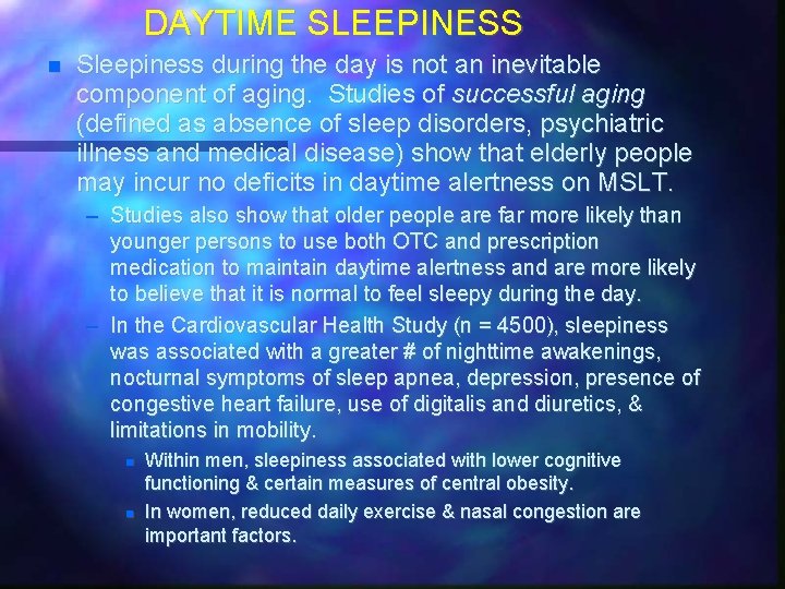 DAYTIME SLEEPINESS Sleepiness during the day is not an inevitable component of aging. Studies