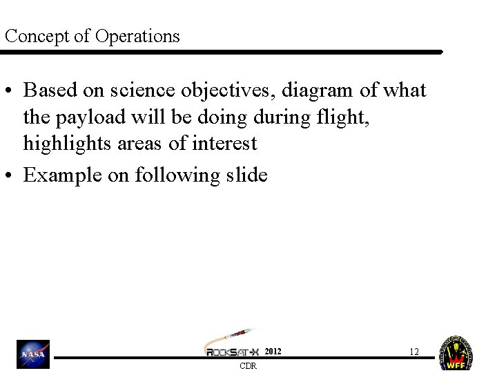 Concept of Operations • Based on science objectives, diagram of what the payload will