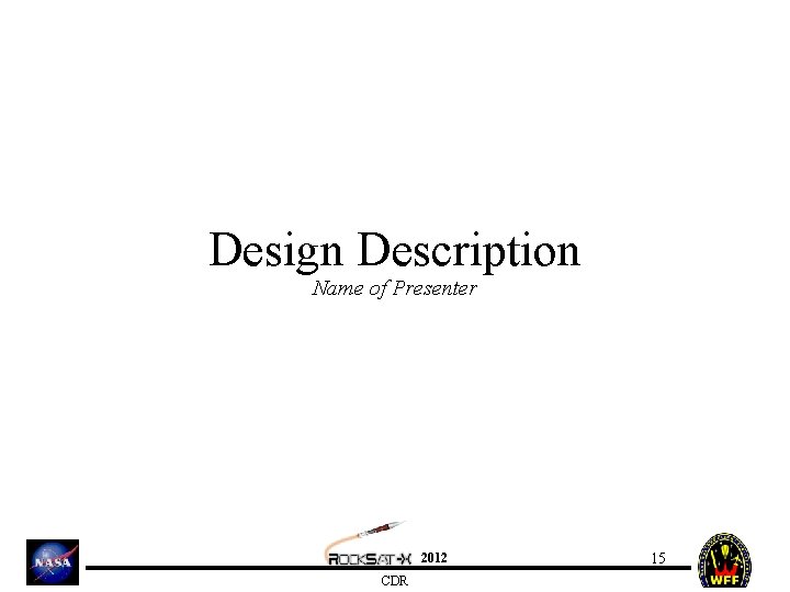 Design Description Name of Presenter 2012 CDR 15 