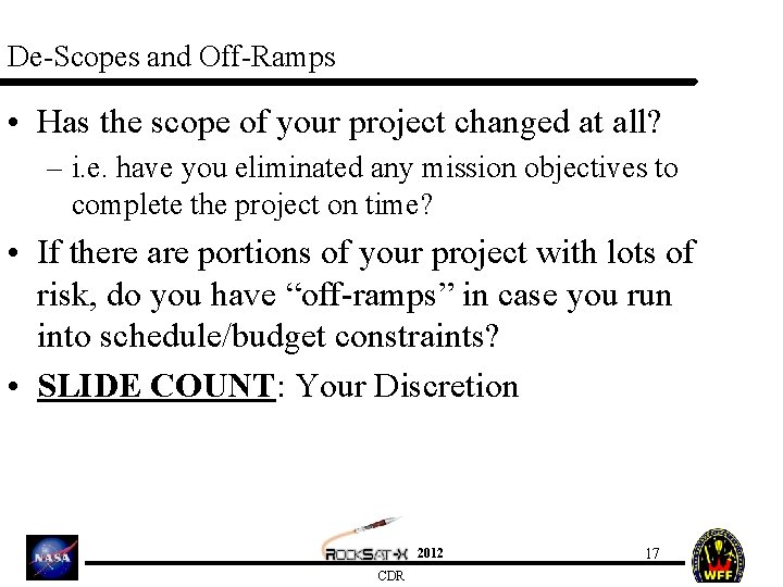 De-Scopes and Off-Ramps • Has the scope of your project changed at all? –