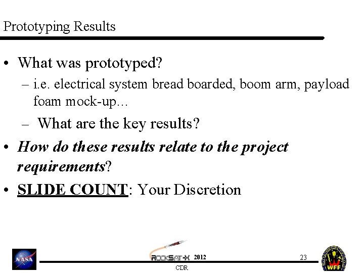 Prototyping Results • What was prototyped? – i. e. electrical system bread boarded, boom