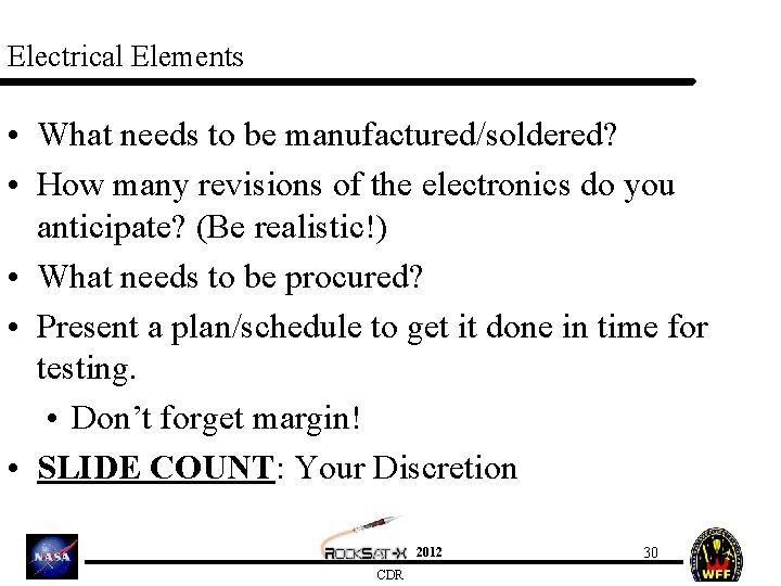 Electrical Elements • What needs to be manufactured/soldered? • How many revisions of the