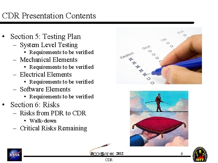 CDR Presentation Contents • Section 5: Testing Plan – System Level Testing • Requirements