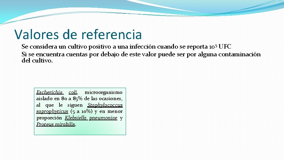 Valores de referencia Se considera un cultivo positivo a una infección cuando se reporta