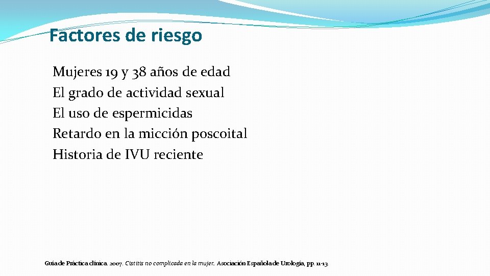 Factores de riesgo Mujeres 19 y 38 años de edad El grado de actividad