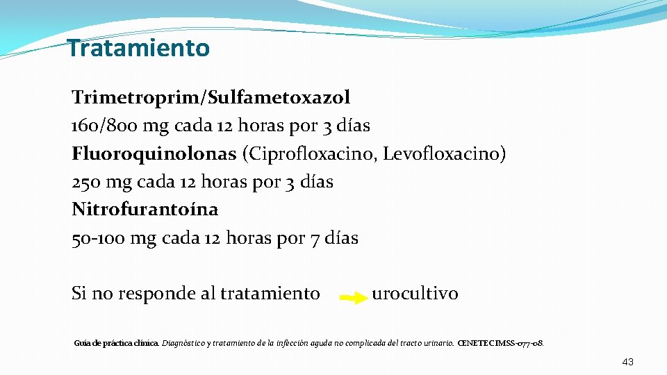 Tratamiento Trimetroprim/Sulfametoxazol 160/800 mg cada 12 horas por 3 días Fluoroquinolonas (Ciprofloxacino, Levofloxacino) 250