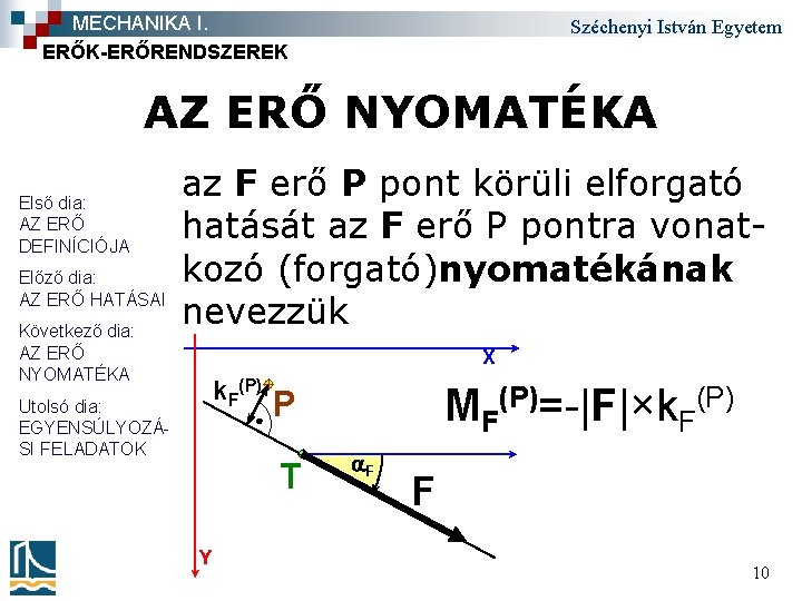 MECHANIKA I. ERŐK-ERŐRENDSZEREK Széchenyi István Egyetem AZ ERŐ NYOMATÉKA Első dia: AZ ERŐ DEFINÍCIÓJA