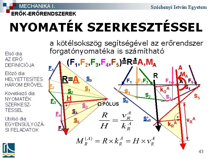 MECHANIKA I. ERŐK-ERŐRENDSZEREK Széchenyi István Egyetem NYOMATÉK SZERKESZTÉSSEL Első dia: AZ ERŐ DEFINÍCIÓJA Előző