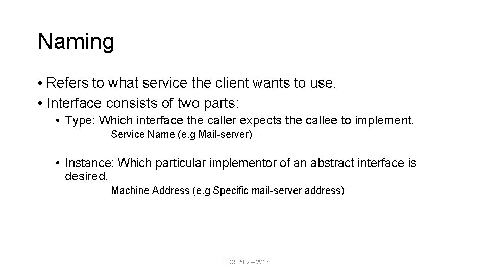 Naming • Refers to what service the client wants to use. • Interface consists