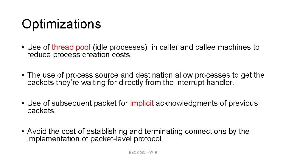 Optimizations • Use of thread pool (idle processes) in caller and callee machines to