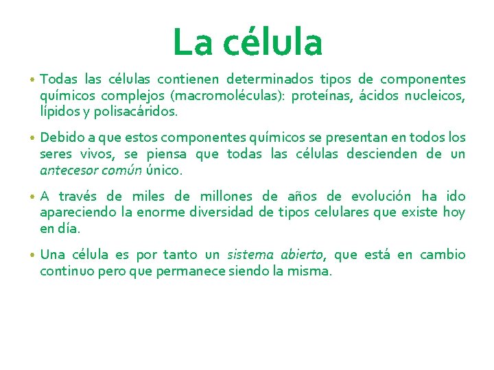 La célula • Todas las células contienen determinados tipos de componentes químicos complejos (macromoléculas):