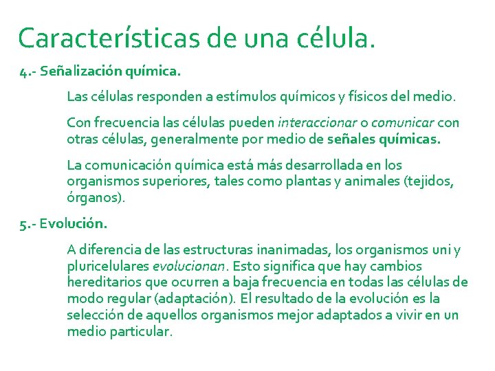 Características de una célula. 4. - Señalización química. Las células responden a estímulos químicos