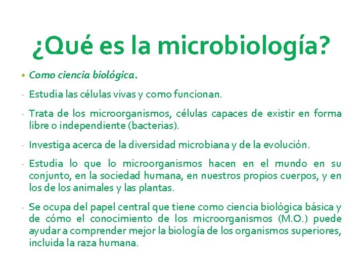 ¿Qué es la microbiología? • Como ciencia biológica. - Estudia las células vivas y