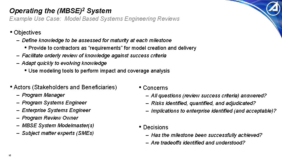 Operating the (MBSE)2 System Example Use Case: Model Based Systems Engineering Reviews • Objectives