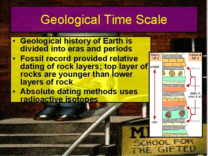 Geological Time Scale • Geological history of Earth is divided into eras and periods