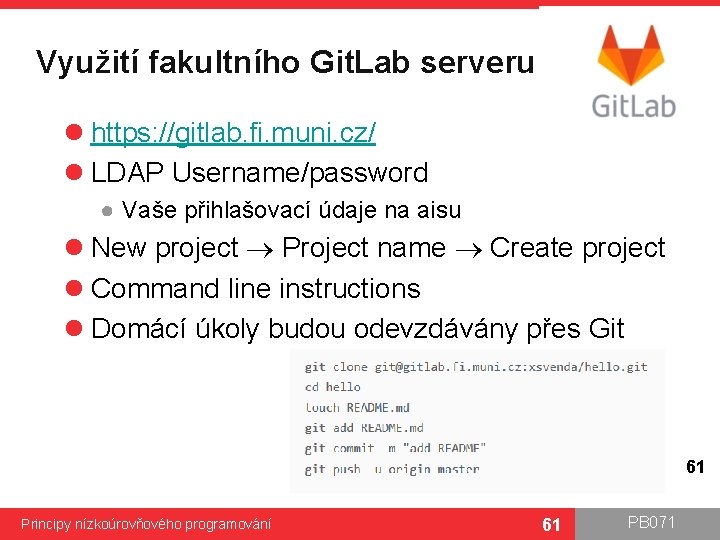 Využití fakultního Git. Lab serveru l https: //gitlab. fi. muni. cz/ l LDAP Username/password