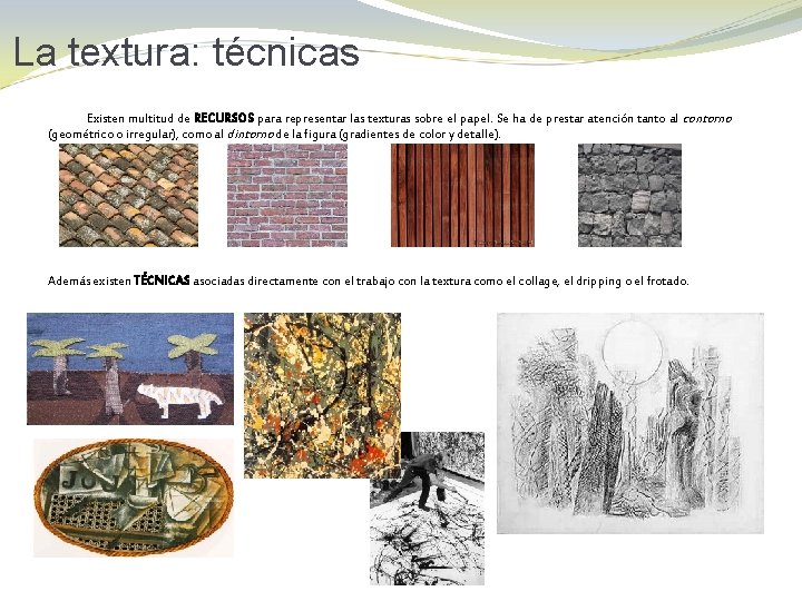 La textura: técnicas Existen multitud de RECURSOS para representar las texturas sobre el papel.