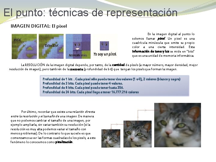 El punto: técnicas de representación IMAGEN DIGITAL: El pixel En la imagen digital al