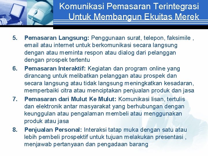 Komunikasi Pemasaran Terintegrasi Untuk Membangun Ekuitas Merek 5. 6. 7. 8. Pemasaran Langsung: Penggunaan