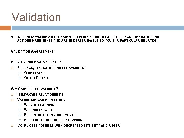 Validation VALIDATION COMMUNICATES TO ANOTHER PERSON THAT HIS/HER FEELINGS, THOUGHTS, AND ACTIONS MAKE SENSE