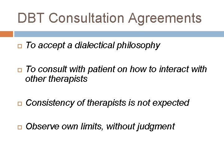 DBT Consultation Agreements To accept a dialectical philosophy To consult with patient on how