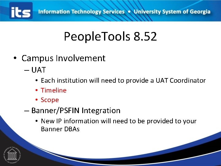 People. Tools 8. 52 • Campus Involvement – UAT • Each institution will need