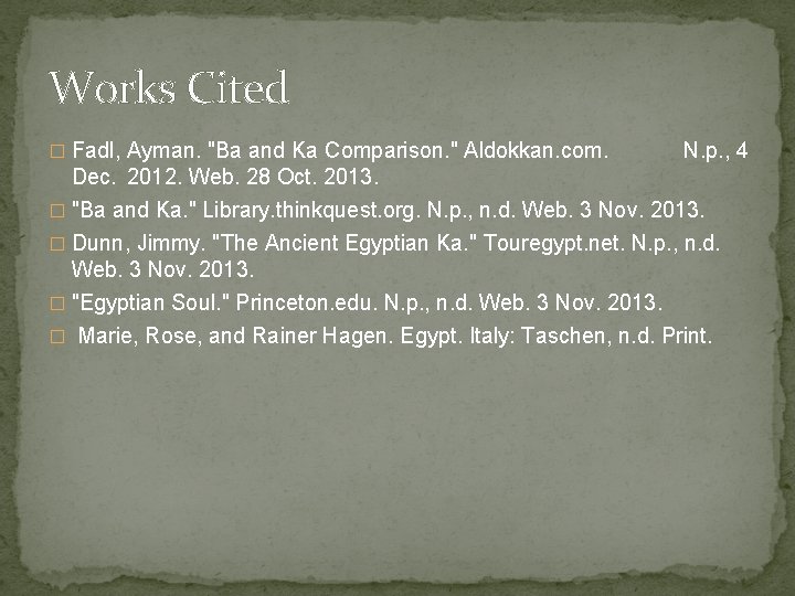 Works Cited � Fadl, Ayman. "Ba and Ka Comparison. " Aldokkan. com. N. p.