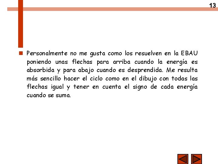 13 n Personalmente no me gusta como los resuelven en la EBAU poniendo unas