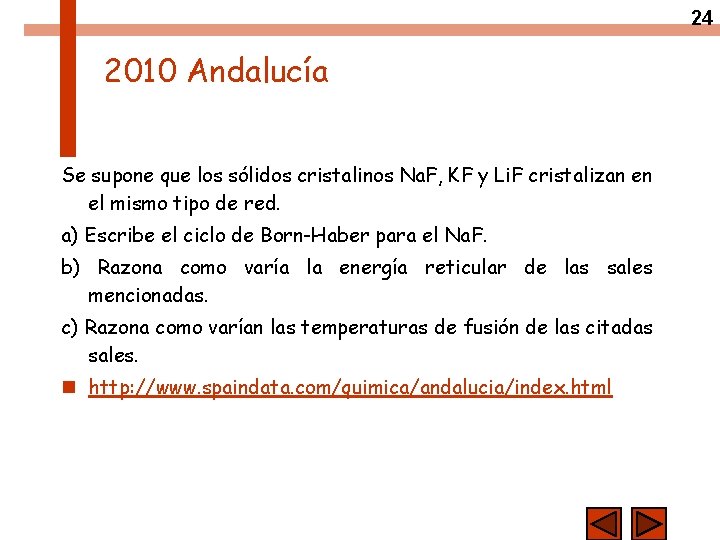 24 2010 Andalucía Se supone que los sólidos cristalinos Na. F, KF y Li.
