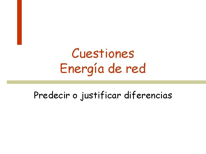 Cuestiones Energía de red Predecir o justificar diferencias 