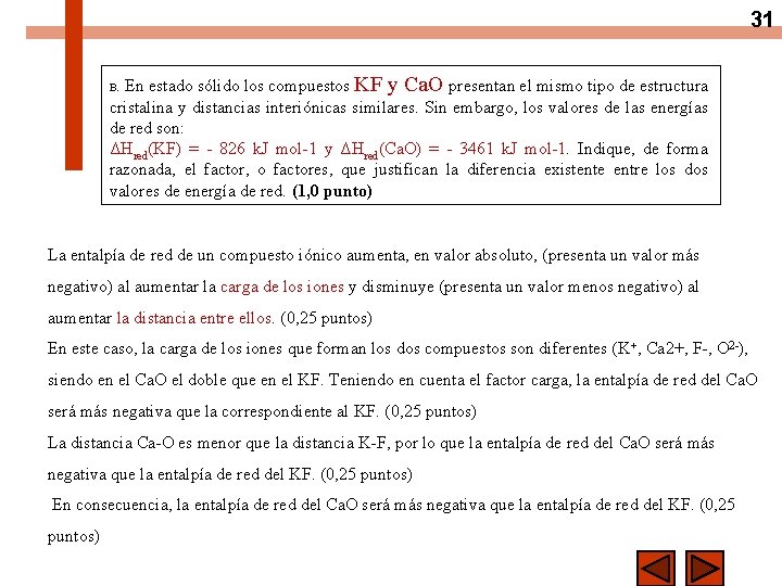 31. En estado sólido los compuestos KF y Ca. O presentan el mismo tipo