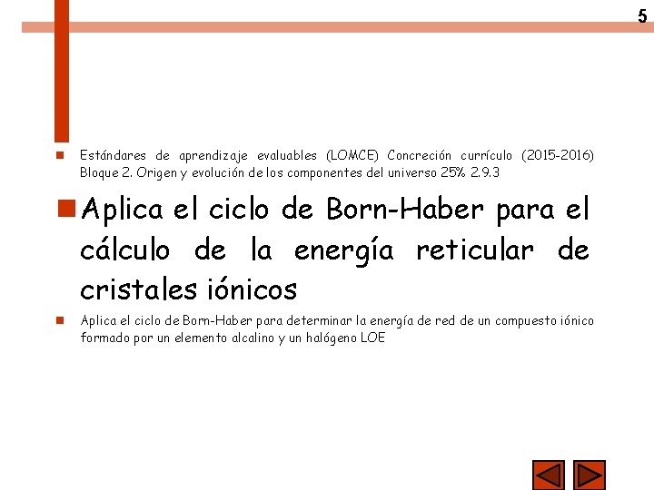 5 n Estándares de aprendizaje evaluables (LOMCE) Concreción currículo (2015 -2016) Bloque 2. Origen