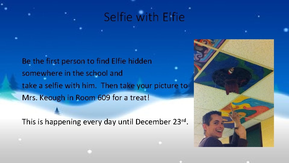 Selfie with Elfie Be the first person to find Elfie hidden somewhere in the