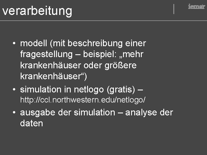 verarbeitung • modell (mit beschreibung einer fragestellung – beispiel: „mehr krankenhäuser oder größere krankenhäuser“)