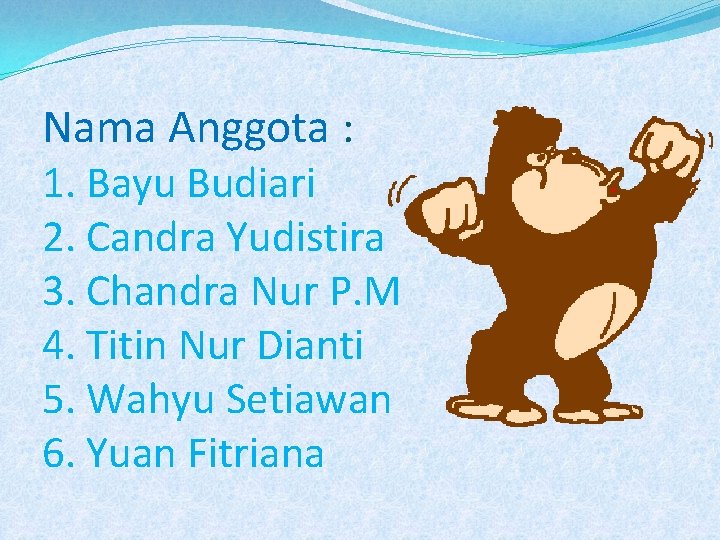 Nama Anggota : 1. Bayu Budiari 2. Candra Yudistira 3. Chandra Nur P. M