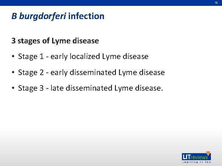 10 B burgdorferi infection 3 stages of Lyme disease • Stage 1 - early